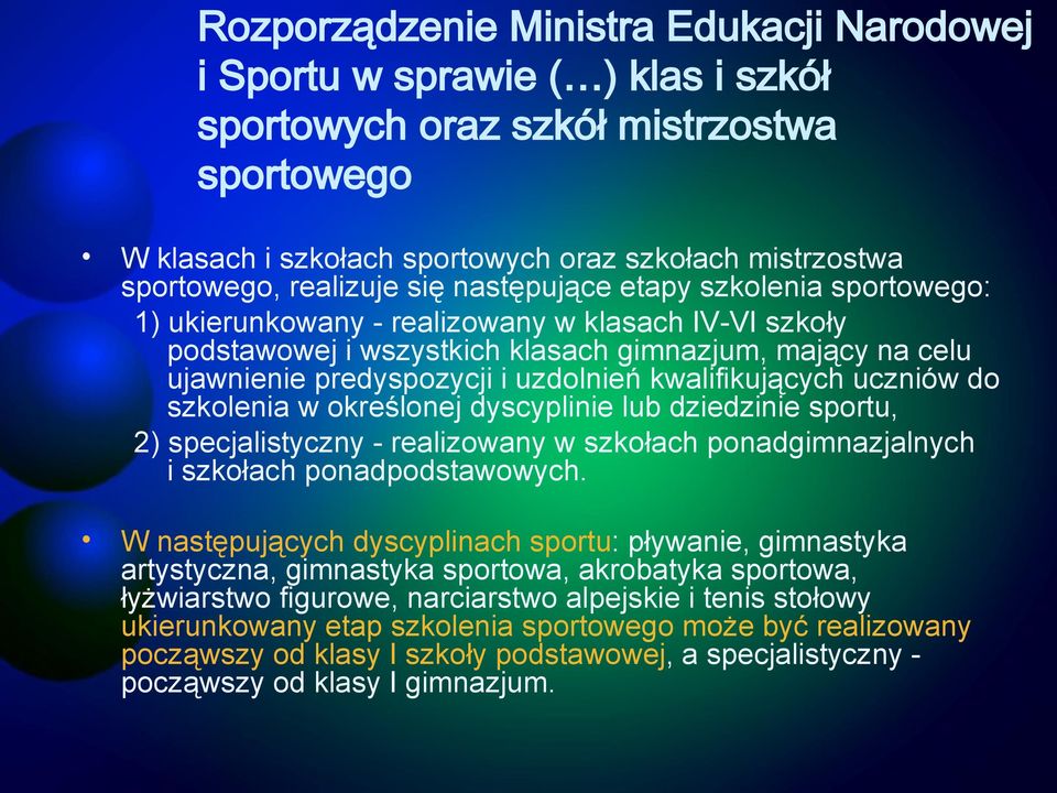 uzdolnień kwalifikujących uczniów do szkolenia w określonej dyscyplinie lub dziedzinie sportu, 2) specjalistyczny - realizowany w szkołach ponadgimnazjalnych i szkołach ponadpodstawowych.