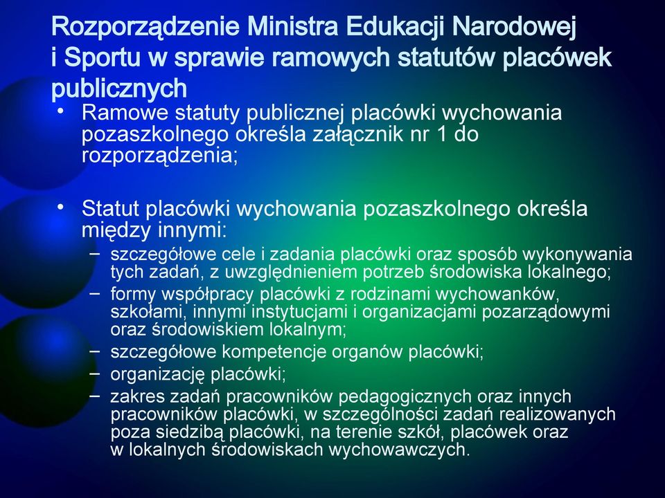 formy współpracy placówki z rodzinami wychowanków, szkołami, innymi instytucjami i organizacjami pozarządowymi oraz środowiskiem lokalnym; szczegółowe kompetencje organów placówki; organizację