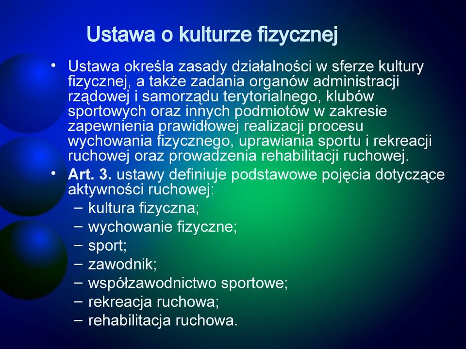 fizycznego, uprawiania sportu i rekreacji ruchowej oraz prowadzenia rehabilitacji ruchowej. Art. 3.