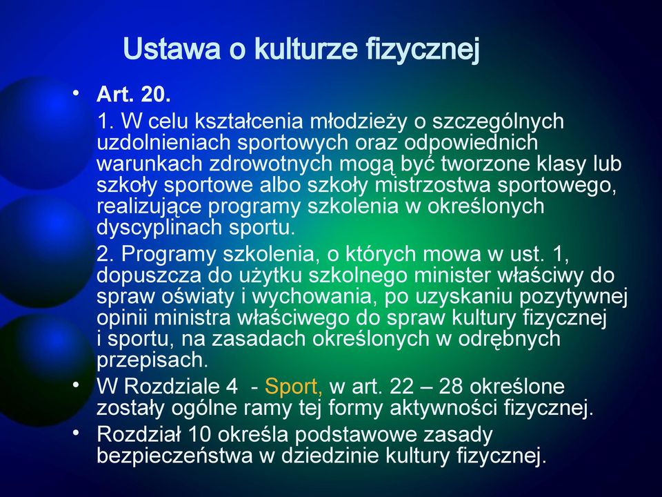 sportowego, realizujące programy szkolenia w określonych dyscyplinach sportu. 2. Programy szkolenia, o których mowa w ust.