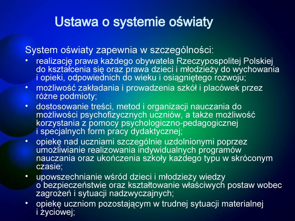 psychofizycznych uczniów, a także możliwość korzystania z pomocy psychologiczno-pedagogicznej i specjalnych form pracy dydaktycznej; opiekę nad uczniami szczególnie uzdolnionymi poprzez umożliwianie