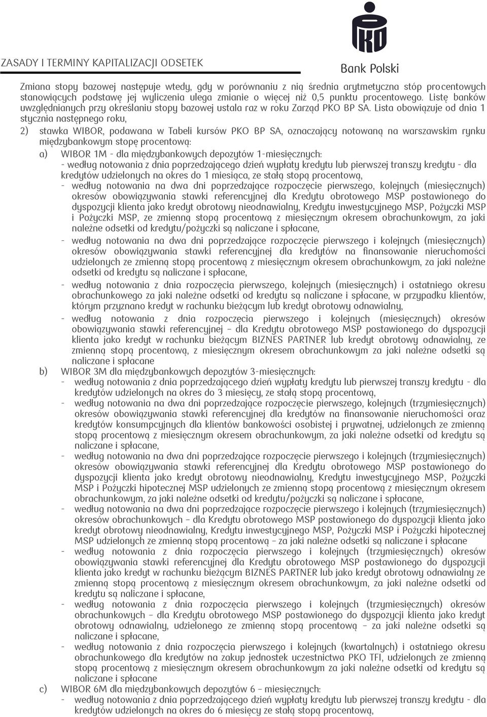 Lista obowiązuje od dnia 1 stycznia następnego roku, 2) stawka WIBOR, podawana w Tabeli kursów PKO BP SA, oznaczający notowaną na warszawskim rynku międzybankowym stopę procentową: a) WIBOR 1M - dla