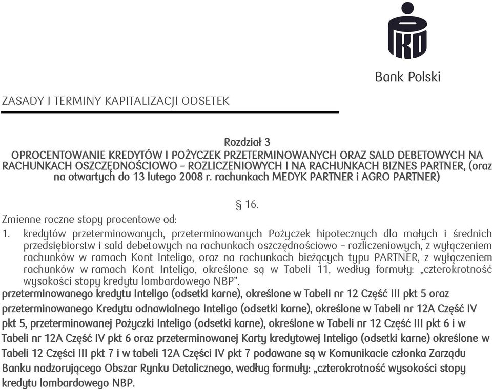 kredytów przeterminowanych, przeterminowanych Pożyczek hipotecznych dla małych i średnich przedsiębiorstw i sald debetowych na rachunkach oszczędnościowo rozliczeniowych, z wyłączeniem rachunków w