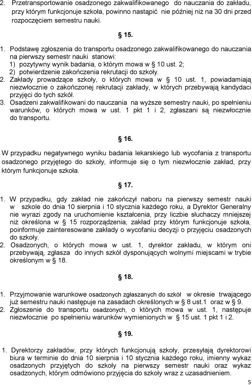 2; 2) potwierdzenie zakończenia rekrutacji do szkoły. 2. Zakłady prowadzące szkoły, o których mowa w 10 ust.