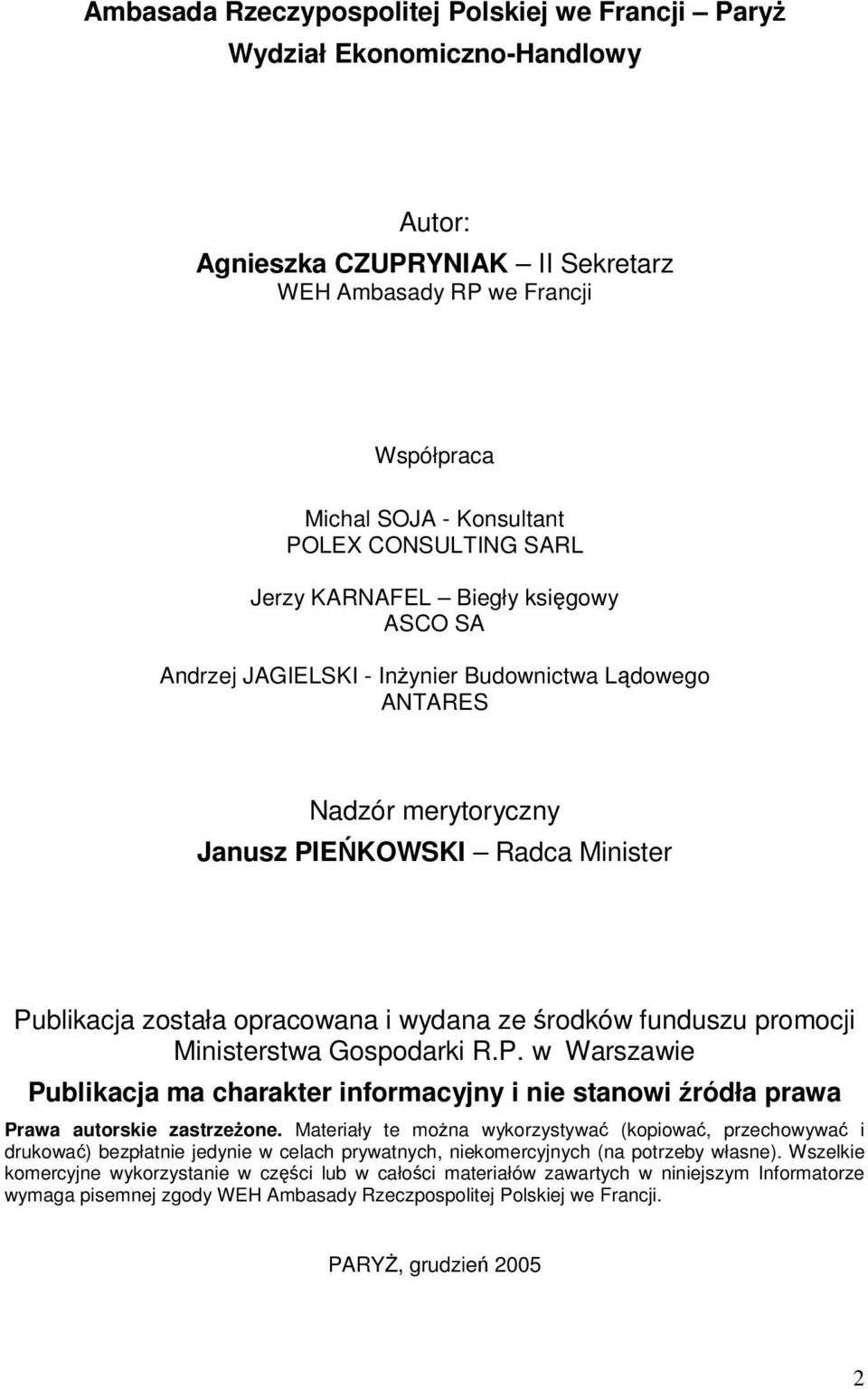 wydana ze środków funduszu promocji Ministerstwa Gospodarki R.P. w Warszawie Publikacja ma charakter informacyjny i nie stanowi źródła prawa Prawa autorskie zastrzeŝone.