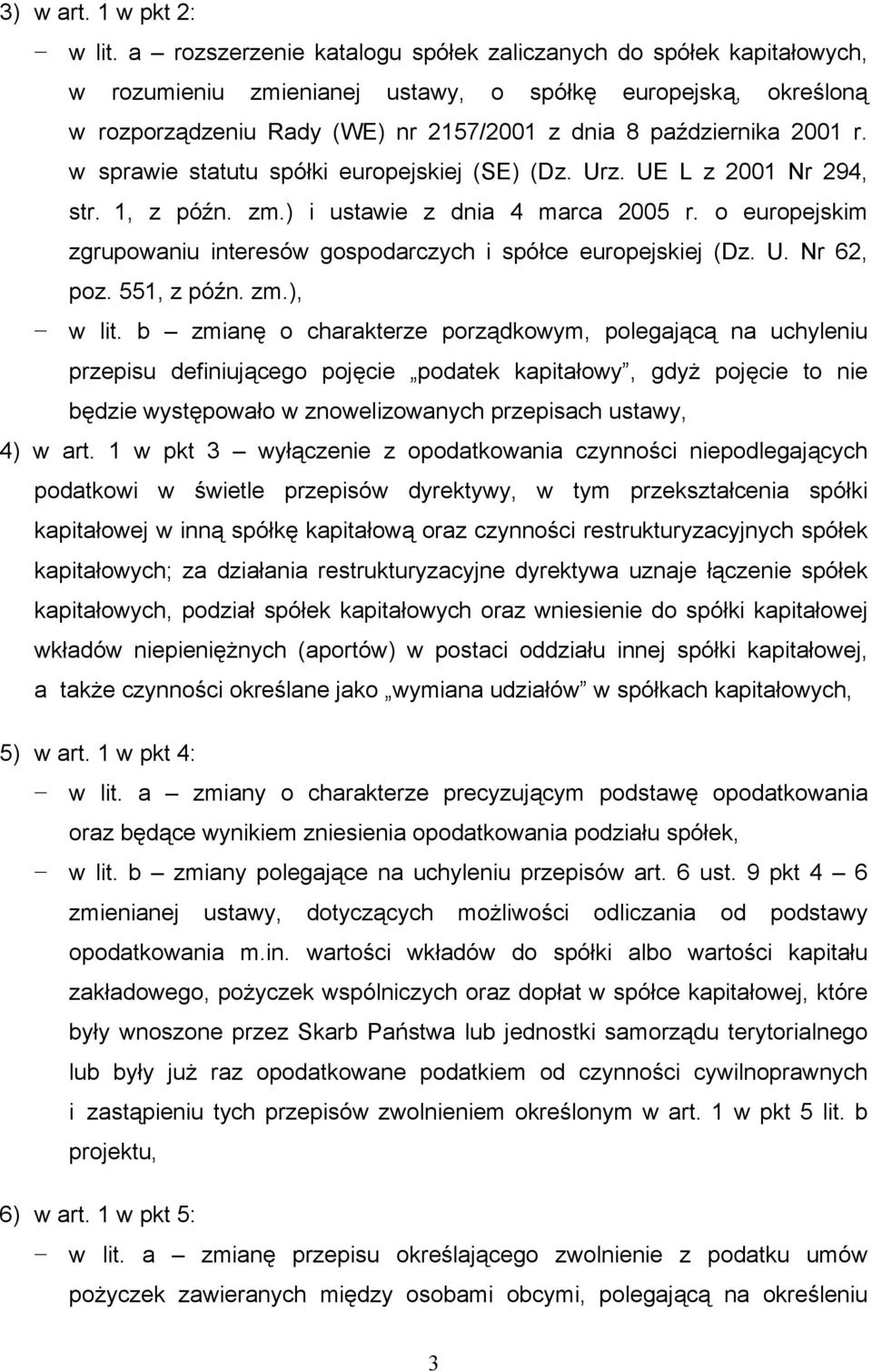 w sprawie statutu spółki europejskiej (SE) (Dz. Urz. UE L z 2001 Nr 294, str. 1, z późn. zm.) i ustawie z dnia 4 marca 2005 r.