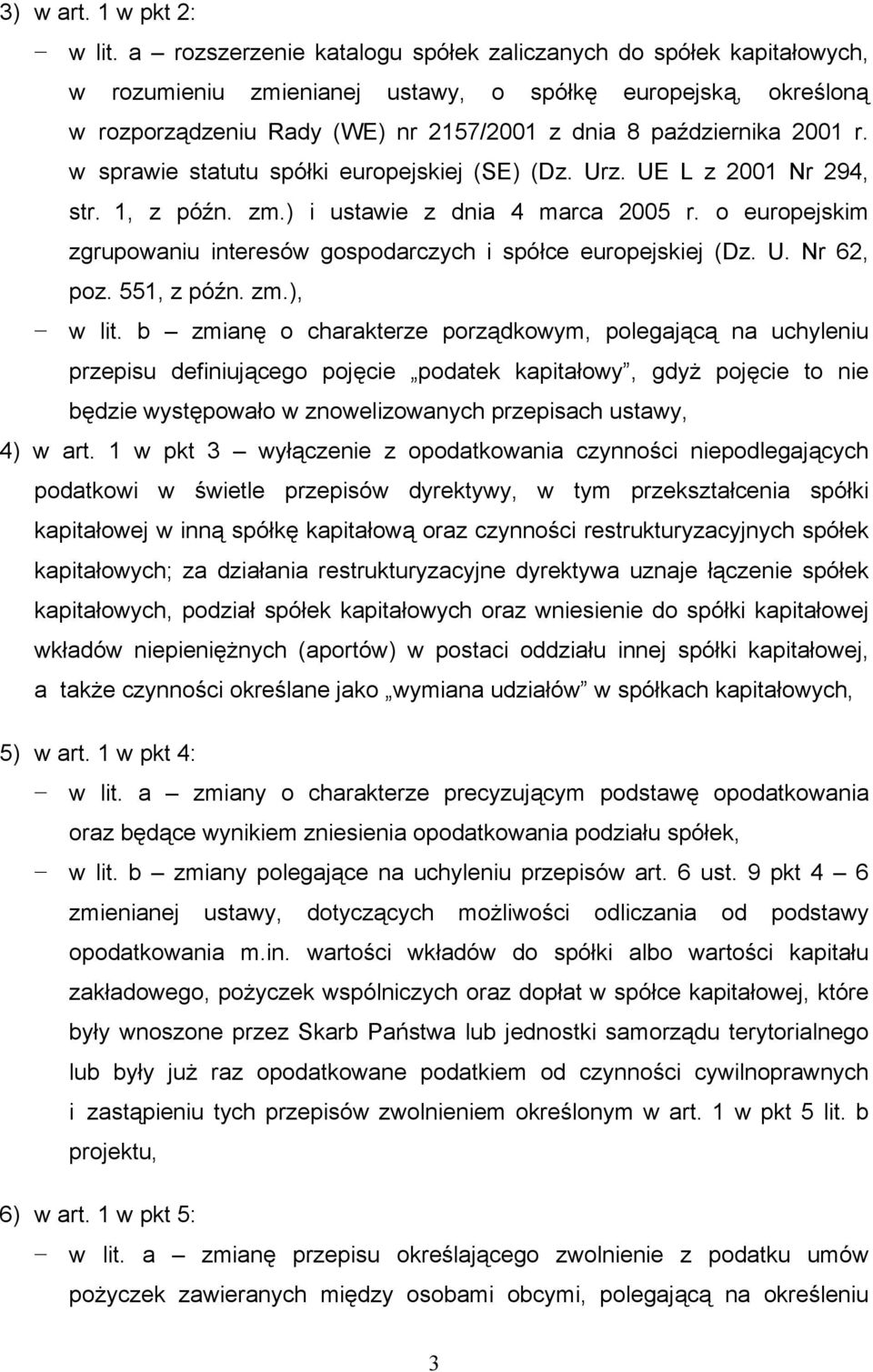 w sprawie statutu spółki europejskiej (SE) (Dz. Urz. UE L z 2001 Nr 294, str. 1, z późn. zm.) i ustawie z dnia 4 marca 2005 r.