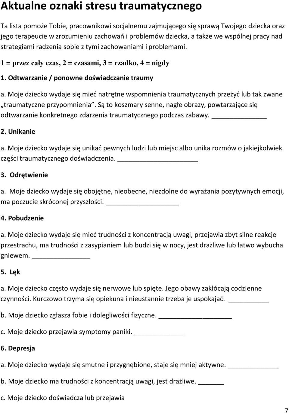 Moje dziecko wydaje się mieć natrętne wspomnienia traumatycznych przeżyć lub tak zwane traumatyczne przypomnienia.