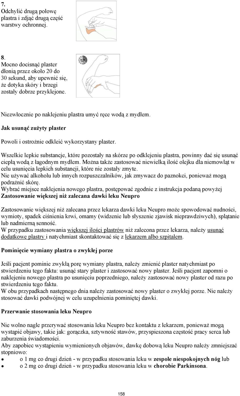 Jak usunąć zużyty plaster Powoli i ostrożnie odkleić wykorzystany plaster.