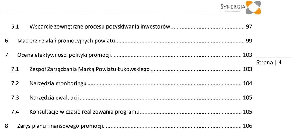 1 Zespół Zarządzania Marką Powiatu Łukowskiego... 103 Strona 4 7.2 Narzędzia monitoringu... 104 7.