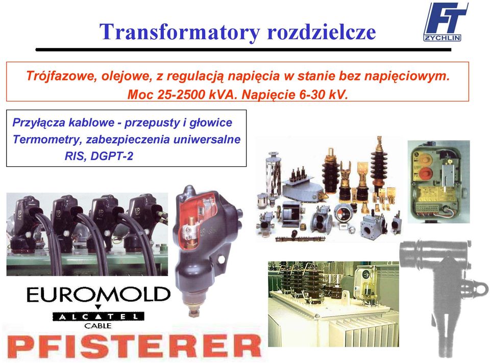 Moc 25-2500 kva. Napięcie 6-30 kv.