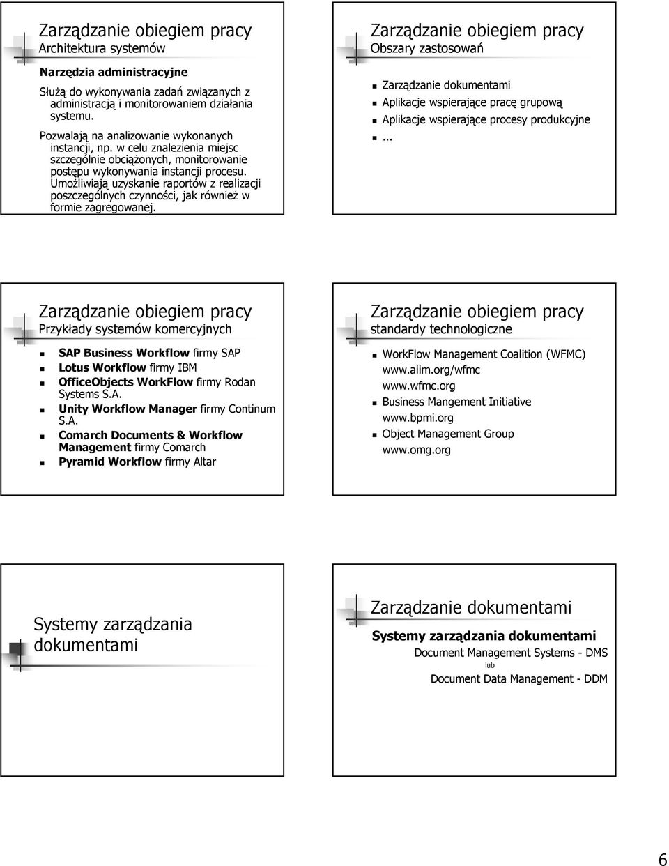 Umożliwiają uzyskanie raportów z realizacji poszczególnych czynności, jak również w formie zagregowanej.