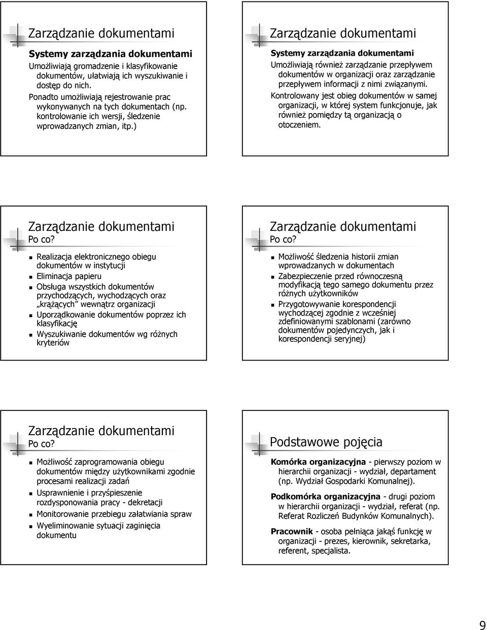 ) Systemy zarządzania dokumentami Umożliwiają również zarządzanie przepływem dokumentów w organizacji oraz zarządzanie przepływem informacji z nimi związanymi.