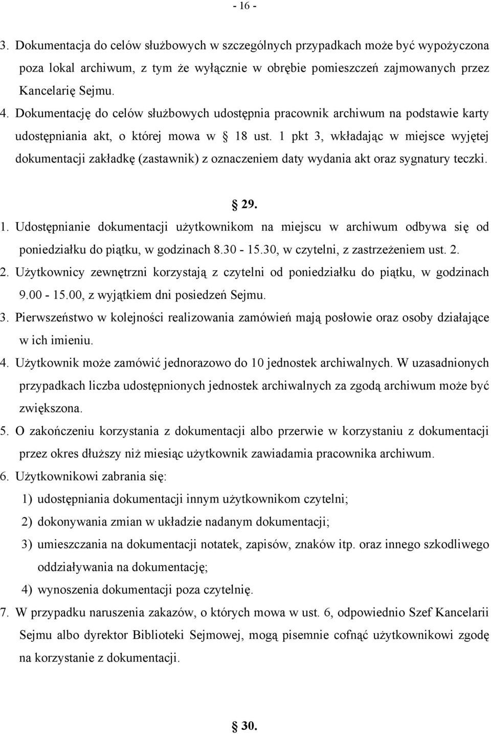 1 pkt 3, wkładając w miejsce wyjętej dokumentacji zakładkę (zastawnik) z oznaczeniem daty wydania akt oraz sygnatury teczki. 29. 1.