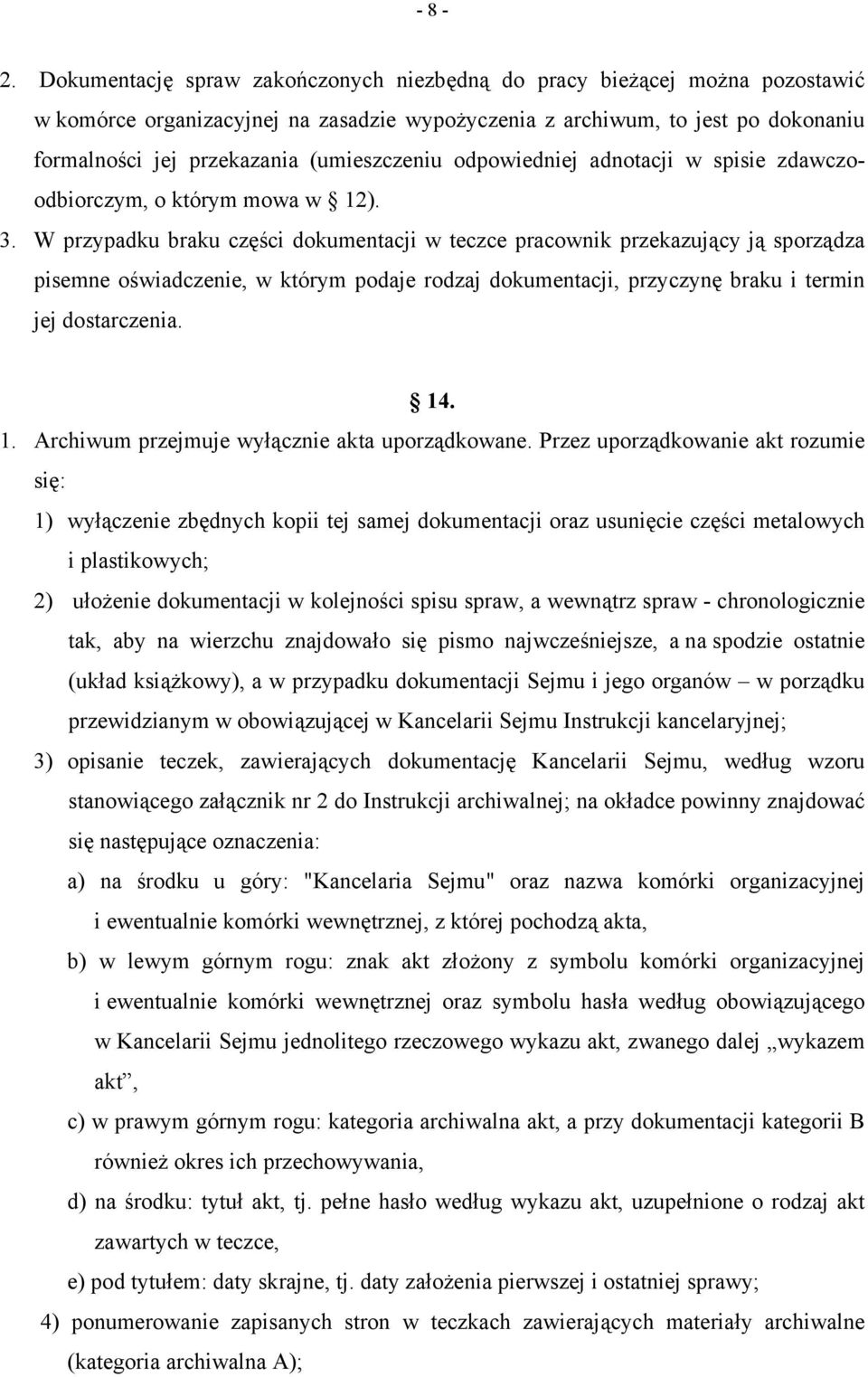 (umieszczeniu odpowiedniej adnotacji w spisie zdawczoodbiorczym, o którym mowa w 12). 3.