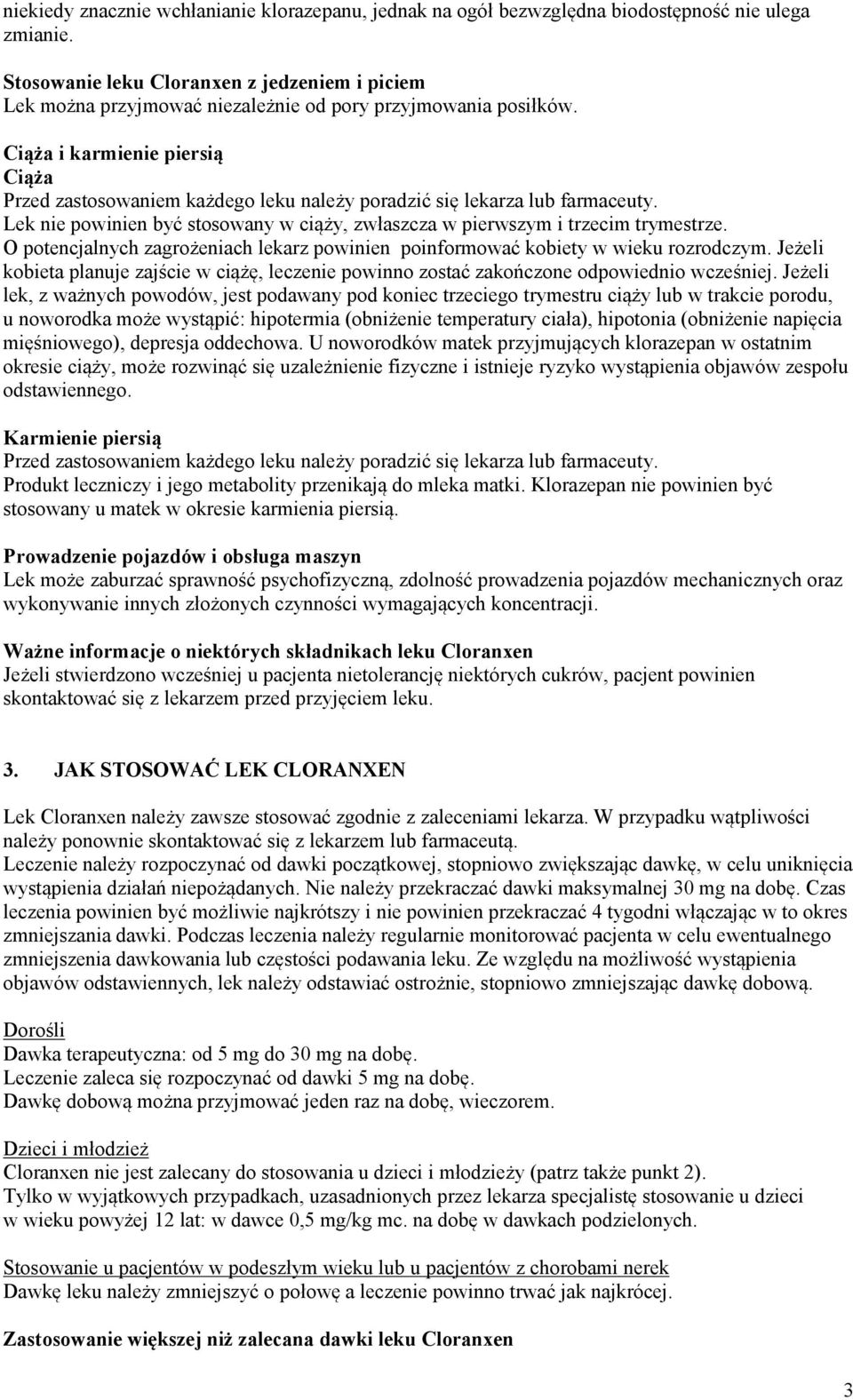 Ciąża i karmienie piersią Ciąża Przed zastosowaniem każdego leku należy poradzić się lekarza lub farmaceuty. Lek nie powinien być stosowany w ciąży, zwłaszcza w pierwszym i trzecim trymestrze.
