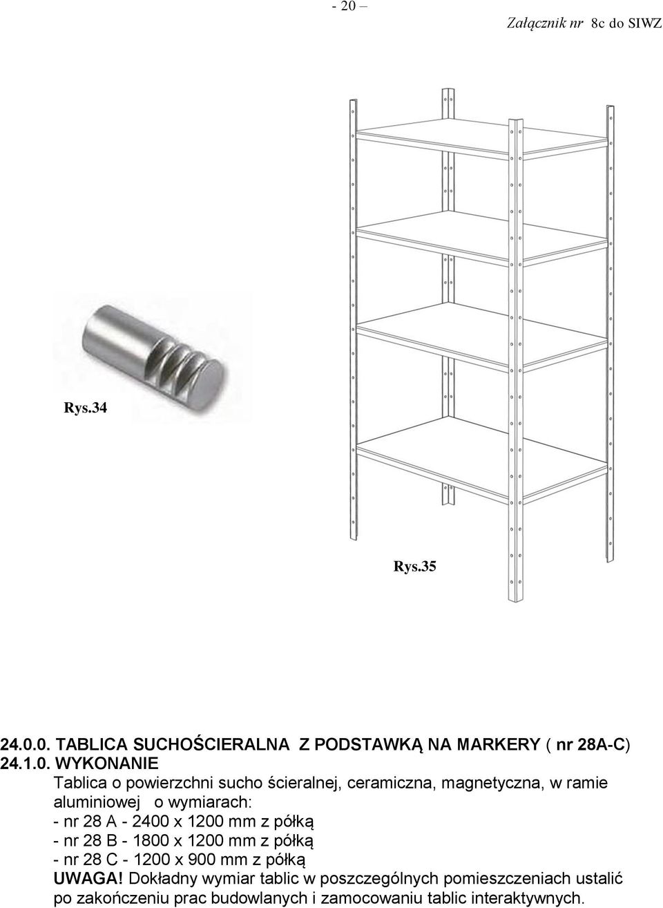 1200 mm z półką - nr 28 B - 1800 x 1200 mm z półką - nr 28 C - 1200 x 900 mm z półką UWAGA!