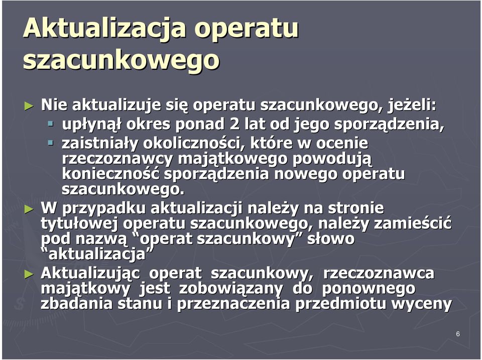 W przypadku aktualizacji należy y na stronie tytułowej operatu szacunkowego, należy y zamieści cić pod nazwą operat szacunkowy słowo owo