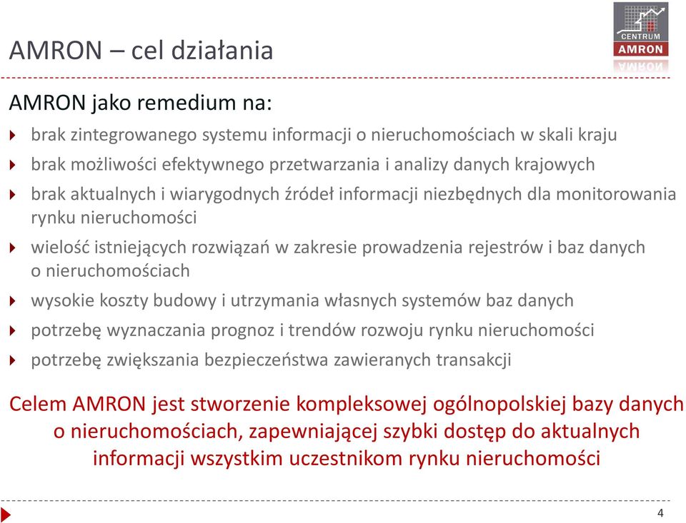 nieruchomościach wysokie koszty budowy i utrzymania własnych systemów baz danych potrzebę wyznaczania prognoz i trendów rozwoju rynku nieruchomości potrzebę zwiększania bezpieczeństwa