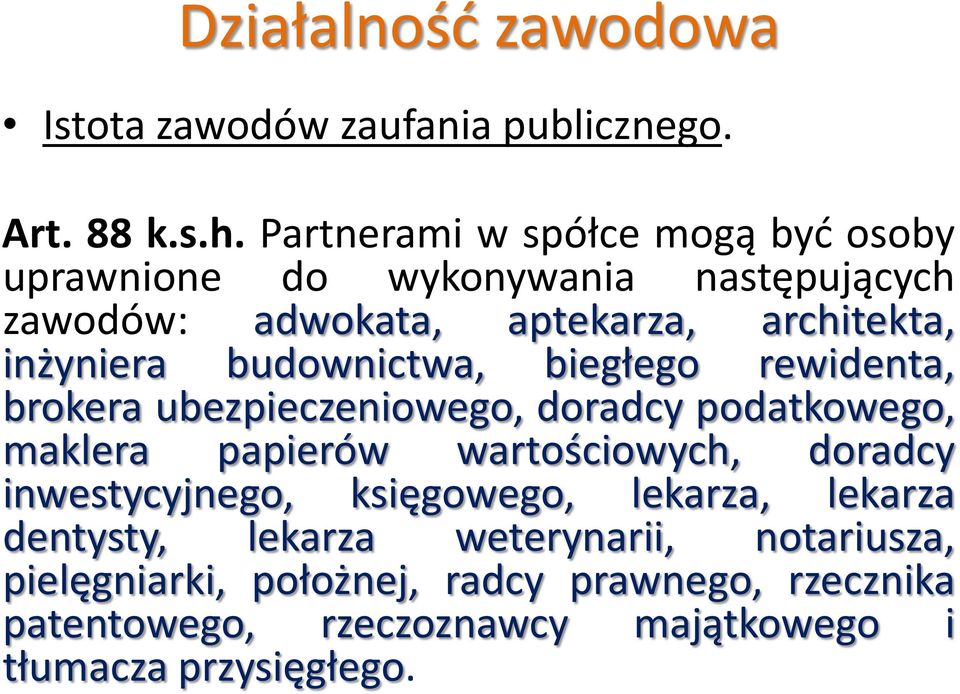 budownictwa, biegłego rewidenta, brokera ubezpieczeniowego, doradcy podatkowego, maklera papierów wartościowych, doradcy