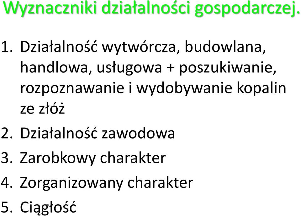 poszukiwanie, rozpoznawanie i wydobywanie kopalin ze złóż 2.