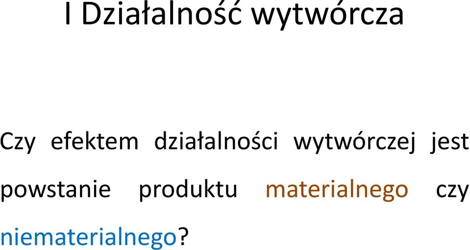 wytwórczej jest powstanie