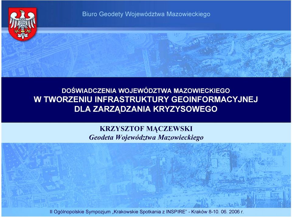 ZARZĄDZANIA KRYZYSOWEGO KRZYSZTOF MĄCZEWSKI Geodeta Województwa