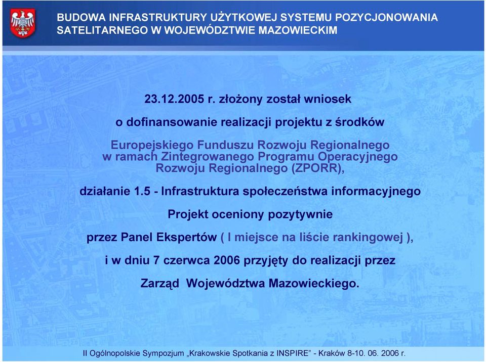 Operacyjnego Rozwoju Regionalnego (ZPORR), działanie 1.