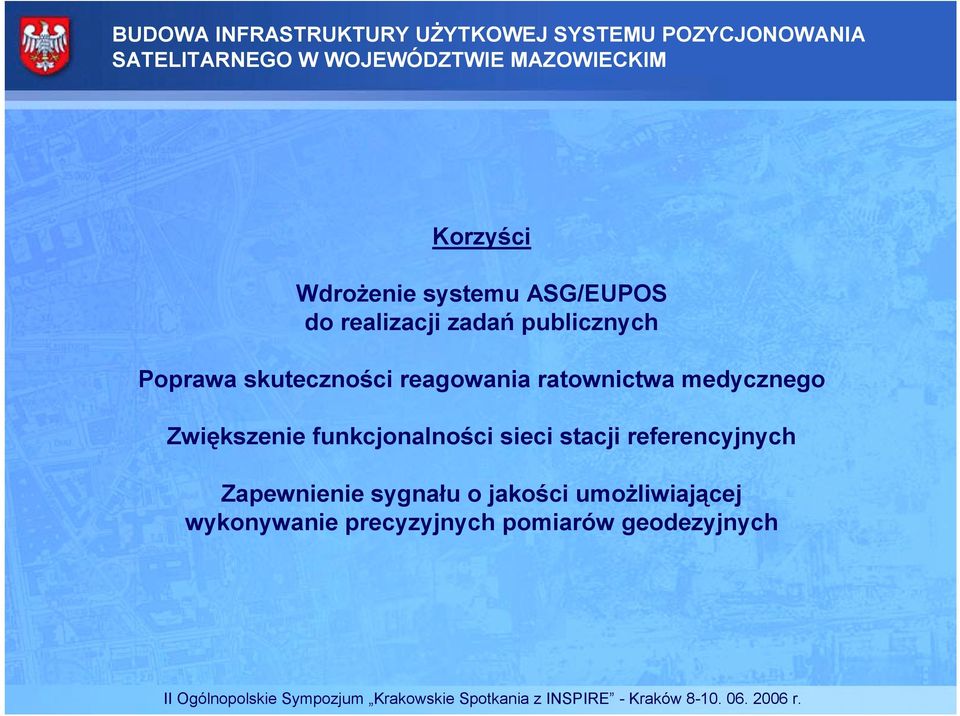 medycznego Zwiększenie funkcjonalności sieci stacji referencyjnych Zapewnienie sygnału o jakości umożliwiającej