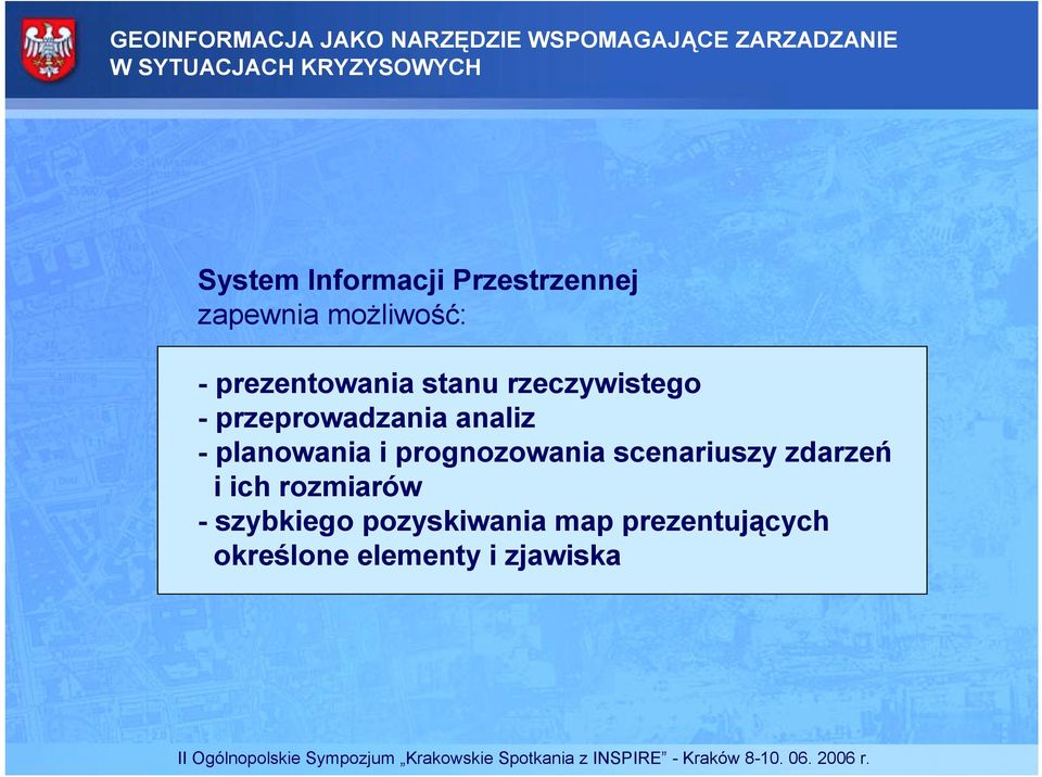 planowania i prognozowania scenariuszy zdarzeń i ich rozmiarów - szybkiego pozyskiwania map
