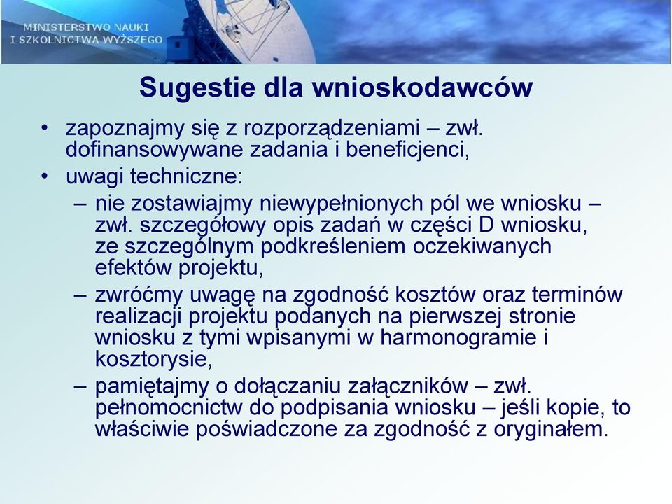 szczegółowy opis zadań w części D wniosku, ze szczególnym podkreśleniem oczekiwanych efektów projektu, zwróćmy uwagę na zgodność kosztów oraz