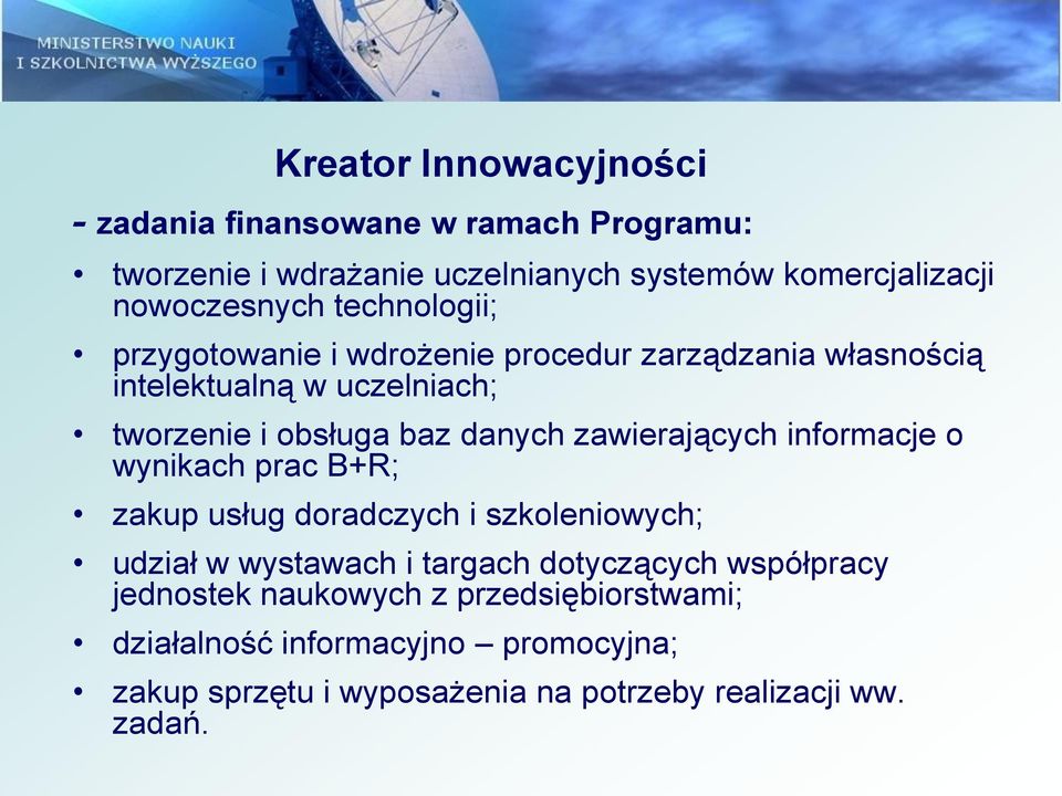 zawierających informacje o wynikach prac B+R; zakup usług doradczych i szkoleniowych; udział w wystawach i targach dotyczących