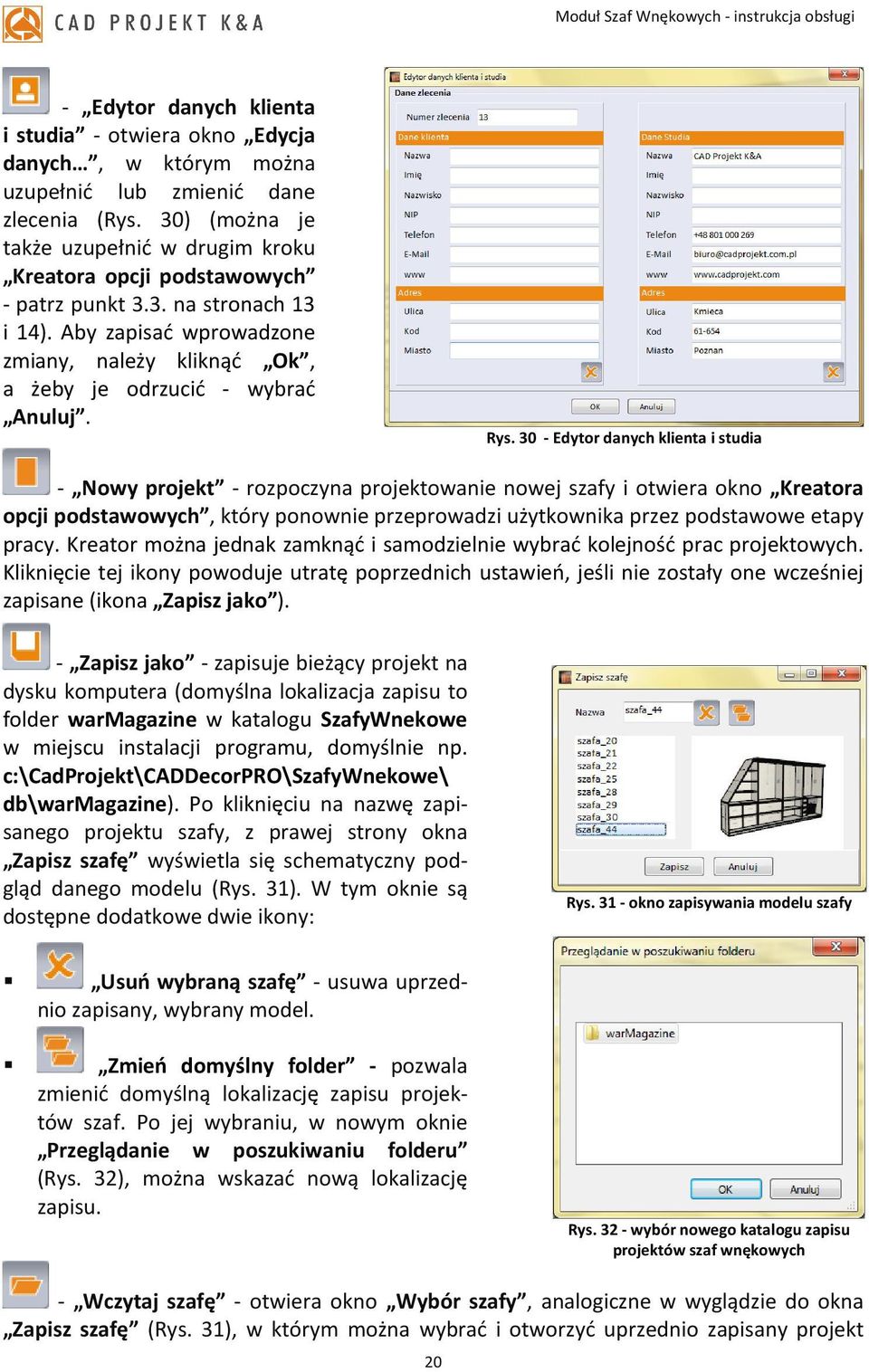 Rys. 30 - Edytor danych klienta i studia - Nowy projekt - rozpoczyna projektowanie nowej szafy i otwiera okno Kreatora opcji podstawowych, który ponownie przeprowadzi użytkownika przez podstawowe