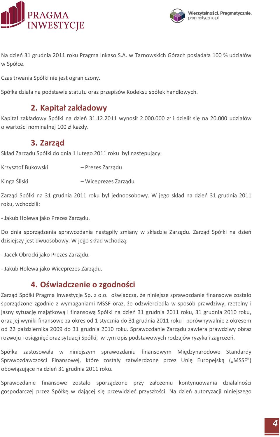 000 udziałów o wartości nominalnej 100 zł każdy. 3.