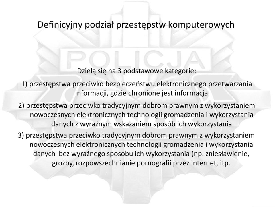 gromadzenia i wykorzystania danych z wyraźnym wskazaniem sposób ich wykorzystania 3) przestępstwa przeciwko tradycyjnym dobrom prawnym z wykorzystaniem