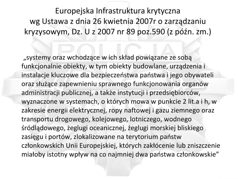 zapewnieniu sprawnego funkcjonowania organów administracji publicznej, a także instytucji i przedsiębiorców, wyznaczone w systemach, o których mowa w punkcie 2 lit.