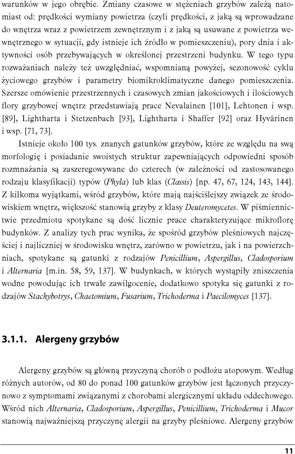 wewnętrznego w sytuacji, gdy istnieje ich źródło w pomieszczeniu), pory dnia i aktywności osób przebywających w określonej przestrzeni budynku.