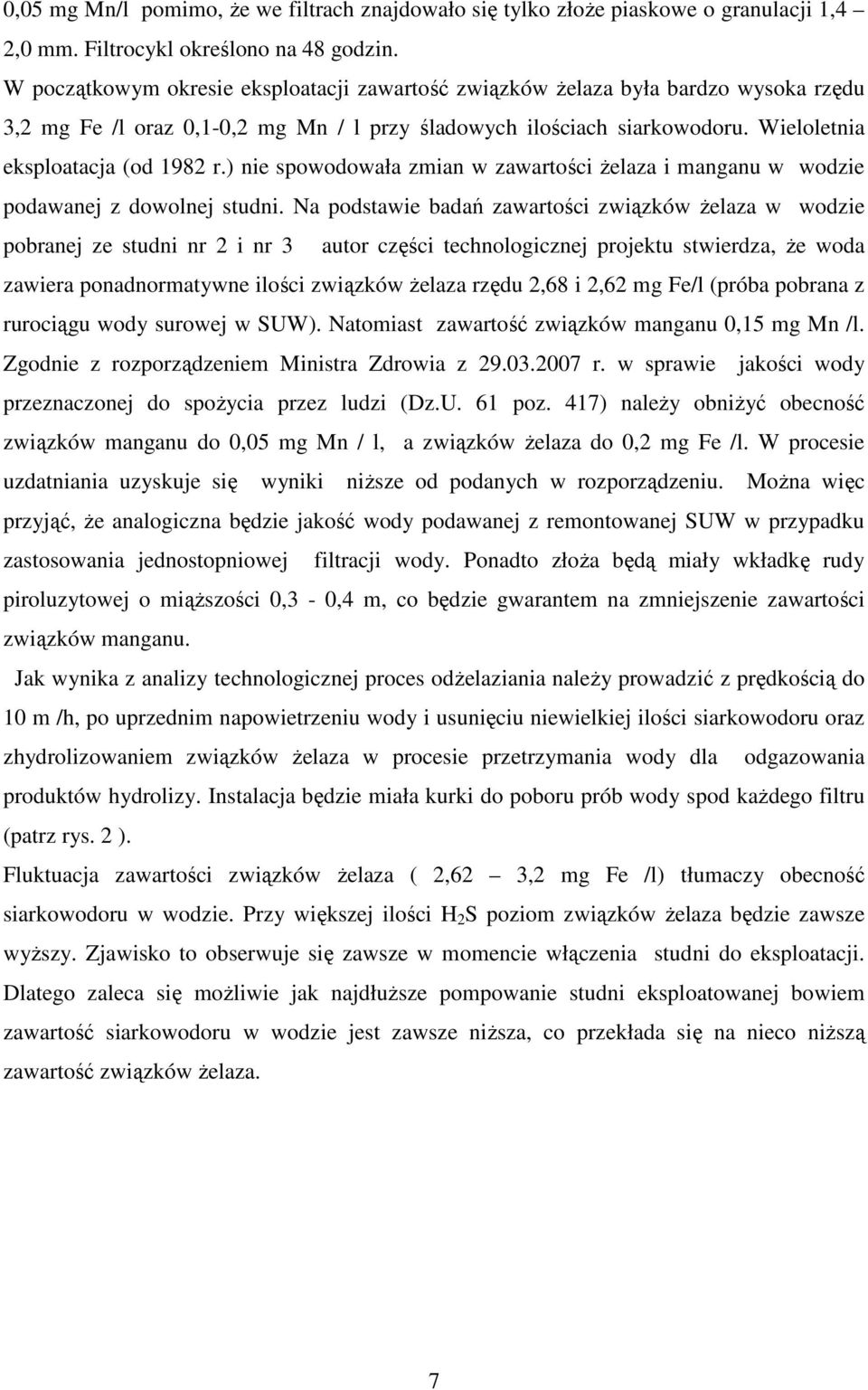 ) nie spowodowała zmian w zawartości żelaza i manganu w wodzie podawanej z dowolnej studni.