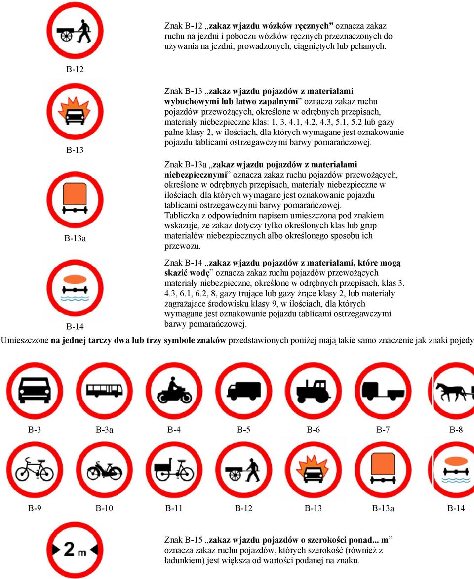 klas: 1, 3, 4.1, 4.2, 4.3, 5.1, 5.2 lub gazy palne klasy 2, w ilościach, dla których wymagane jest oznakowanie pojazdu tablicami ostrzegawczymi barwy pomarańczowej.