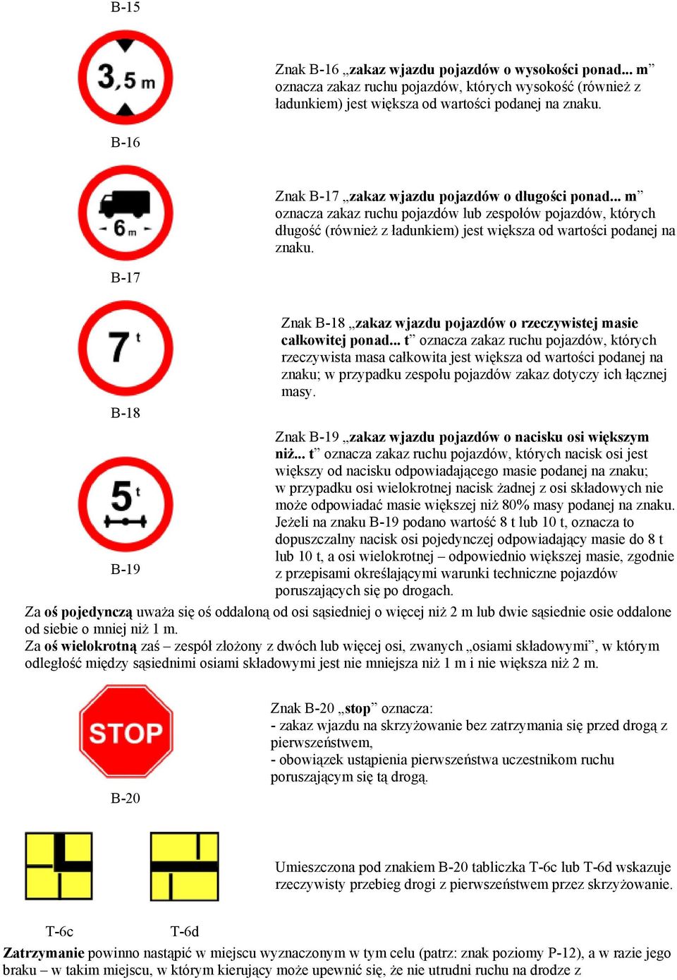 B-17 B-18 Znak B-18 zakaz wjazdu pojazdów o rzeczywistej masie całkowitej ponad.