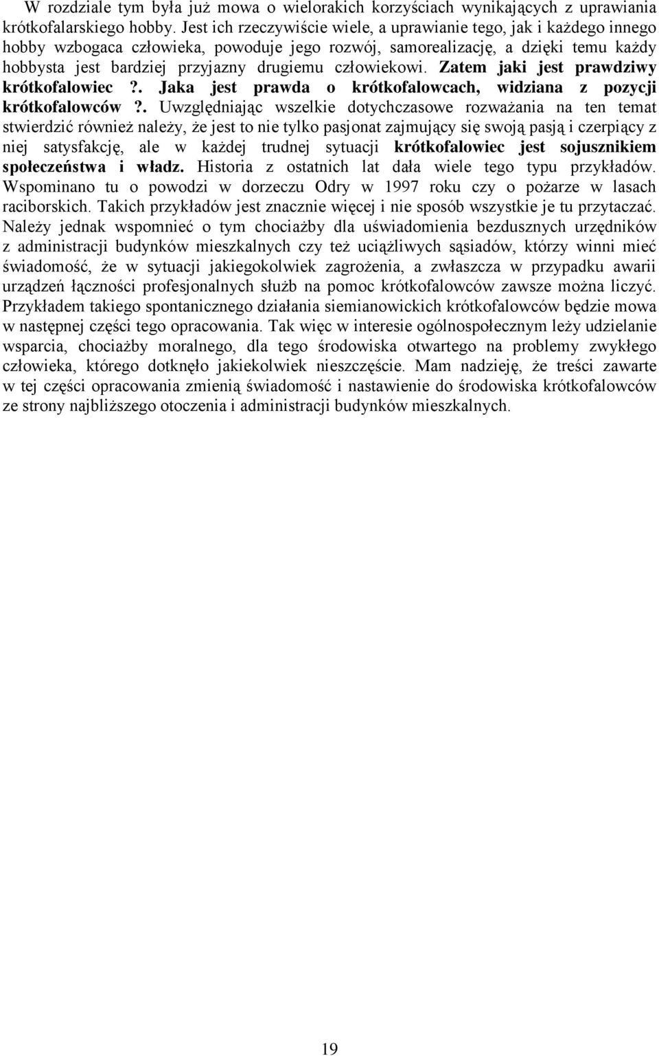 człowiekowi. Zatem jaki jest prawdziwy krótkofalowiec?. Jaka jest prawda o krótkofalowcach, widziana z pozycji krótkofalowców?