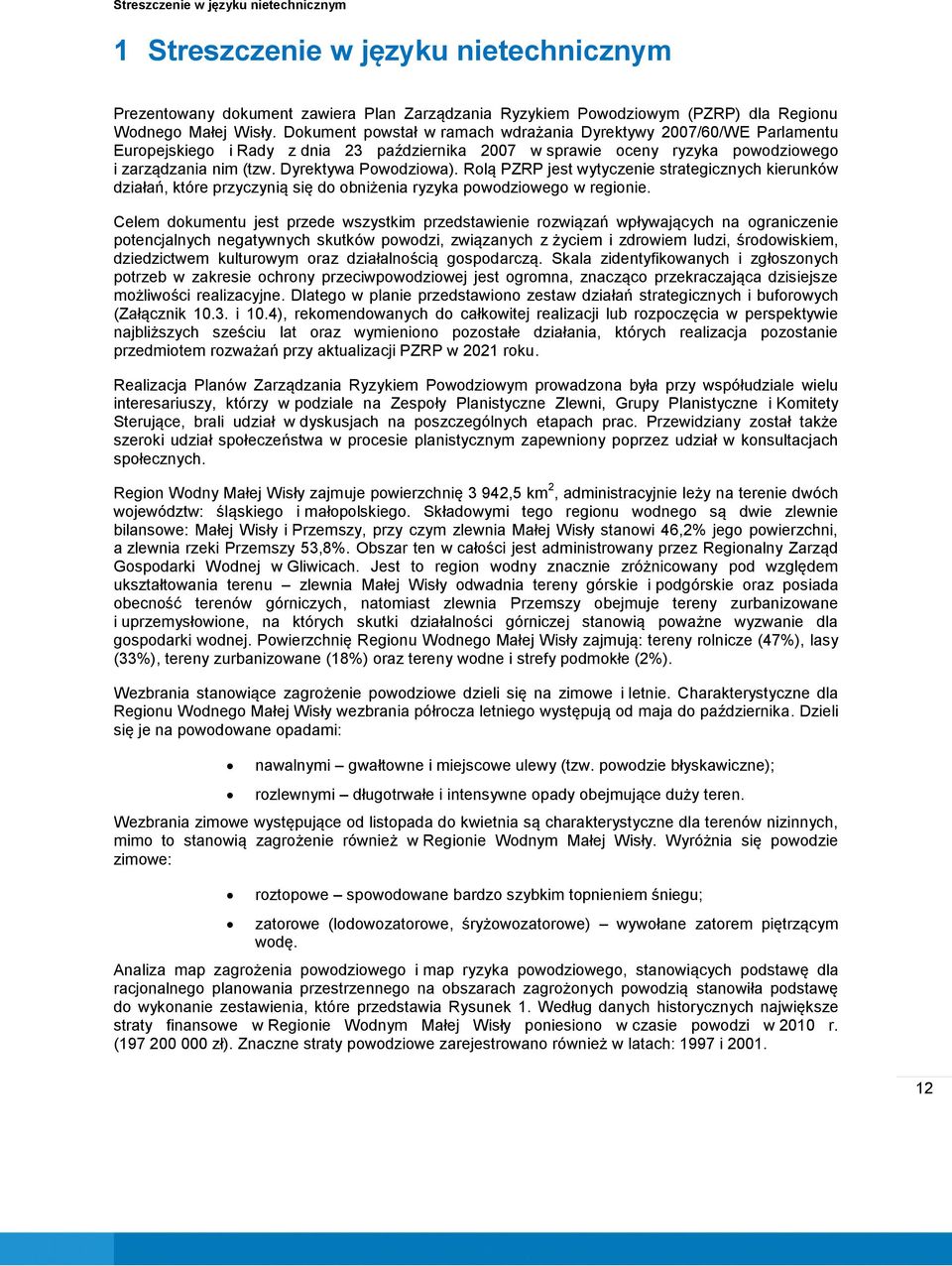 Rolą PZRP jest wytyczenie strategicznych kierunków działań, które przyczynią się do obniżenia ryzyka powodziowego w regionie.