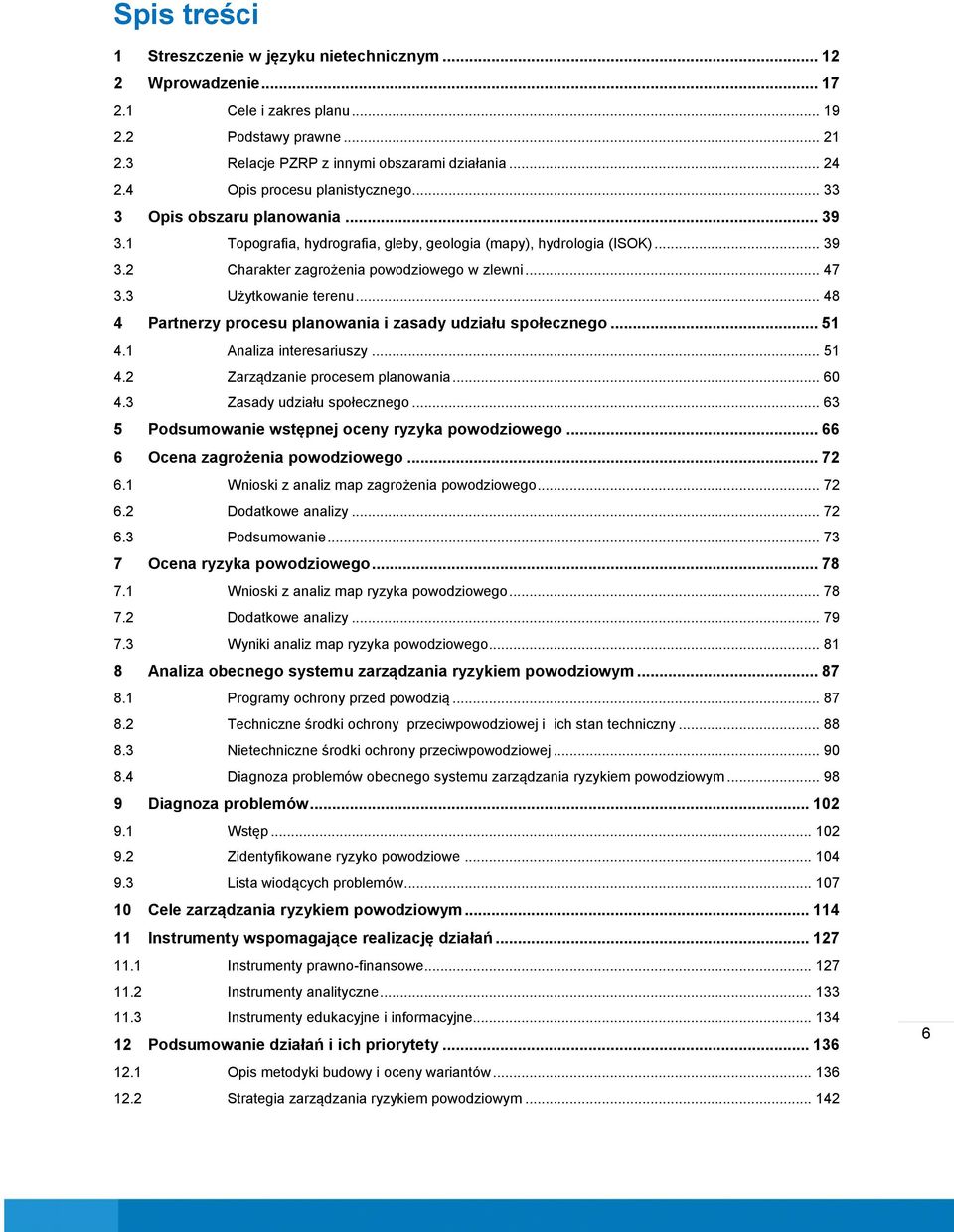 3 Użytkowanie terenu... 48 4 Partnerzy procesu planowania i zasady udziału społecznego... 51 4.1 Analiza interesariuszy... 51 4.2 Zarządzanie procesem planowania... 60 4.3 Zasady udziału społecznego.