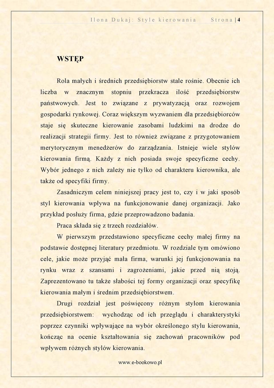 Coraz większym wyzwaniem dla przedsiębiorców staje się skuteczne kierowanie zasobami ludzkimi na drodze do realizacji strategii firmy.