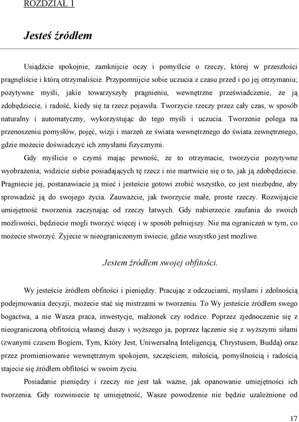 Tworzycie rzeczy przez cały czas, w sposób naturalny i automatyczny, wykorzystując do tego myśli i uczucia.