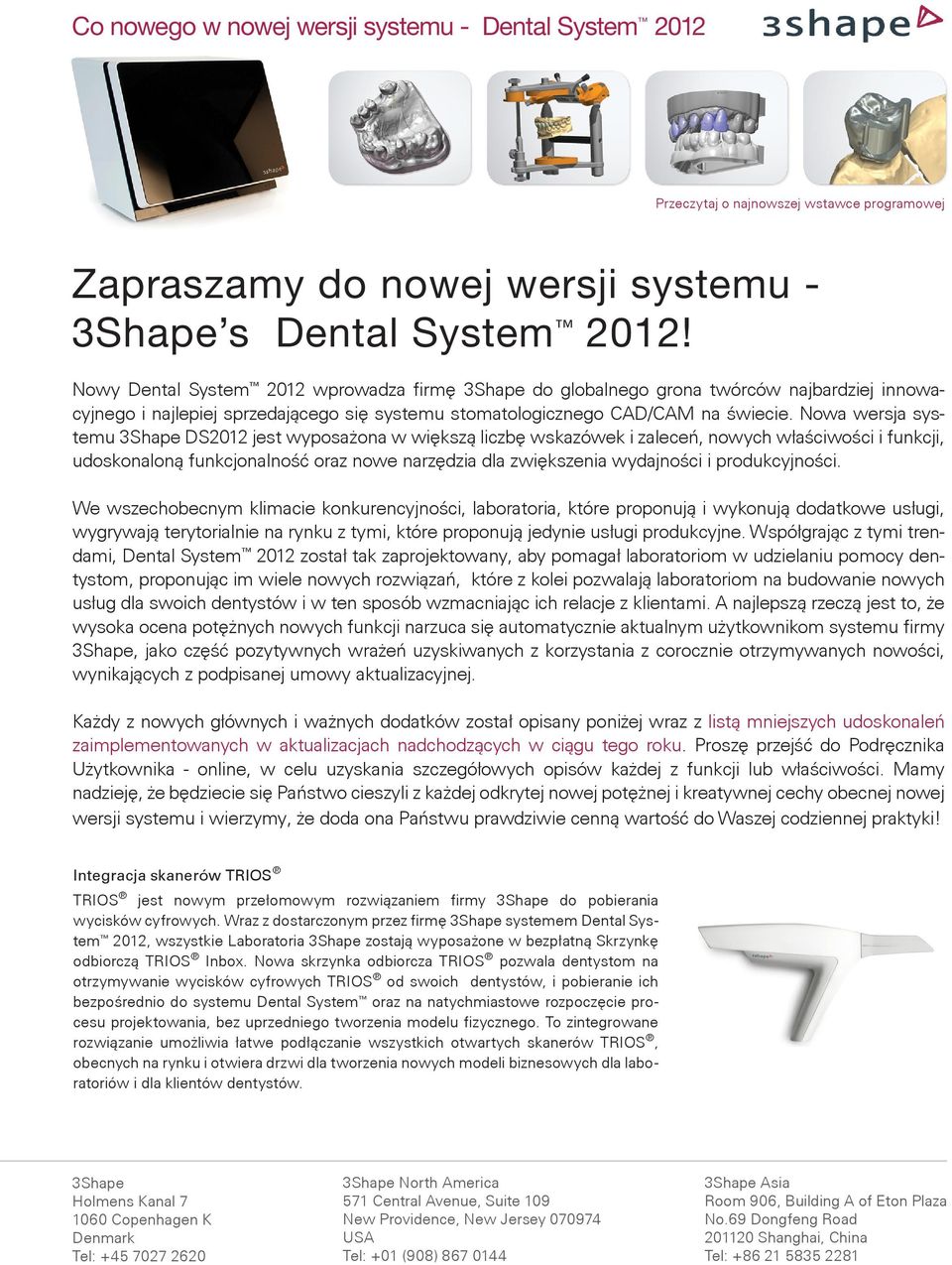 Nowa wersja systemu DS2012 jest wyposażona w większą liczbę wskazówek i zaleceń, nowych właściwości i funkcji, udoskonaloną funkcjonalność oraz nowe narzędzia dla zwiększenia wydajności i