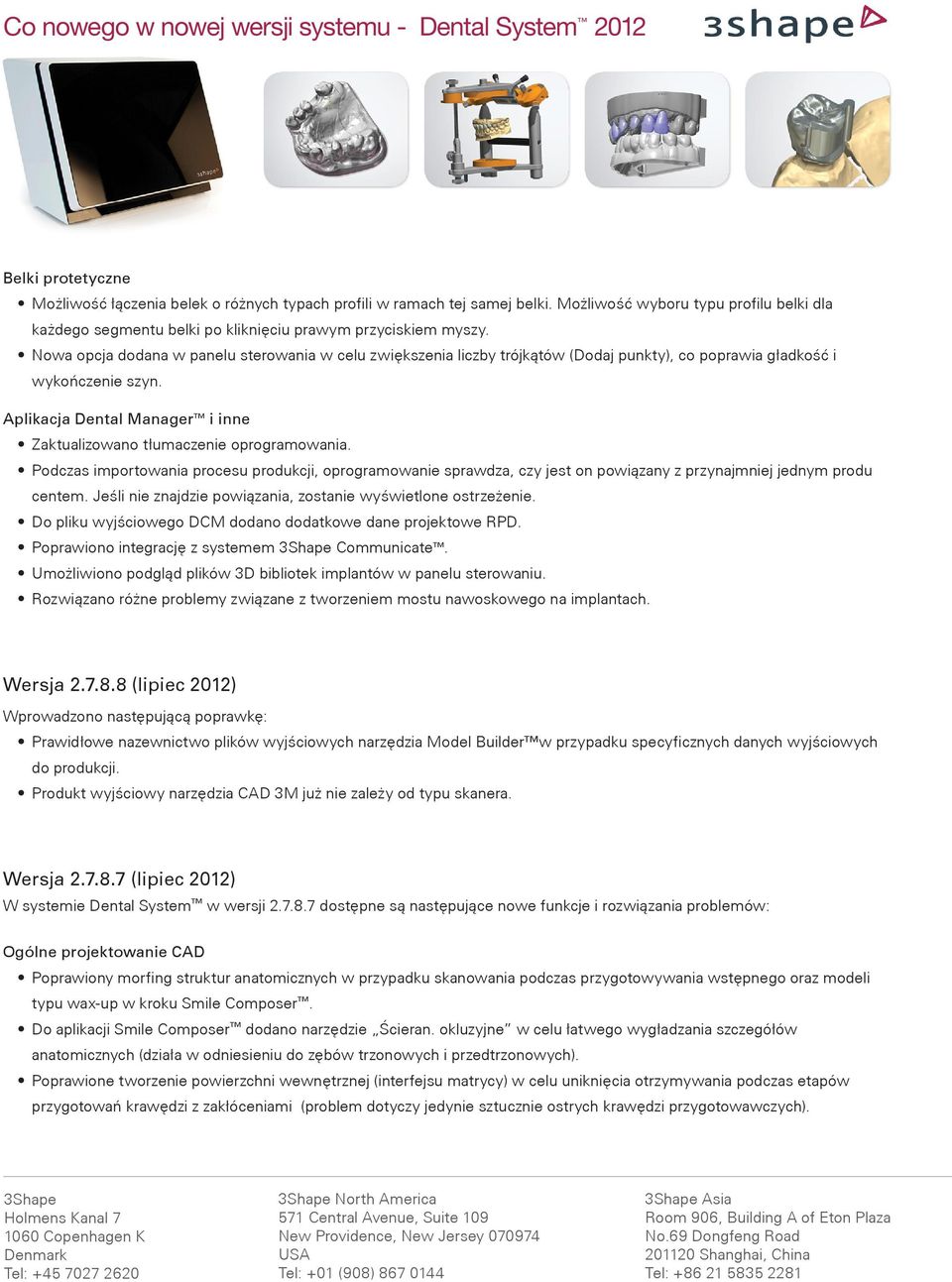 Aplikacja Dental Manager i inne Zaktualizowano tłumaczenie oprogramowania. Podczas importowania procesu produkcji, oprogramowanie sprawdza, czy jest on powiązany z przynajmniej jednym produ centem.