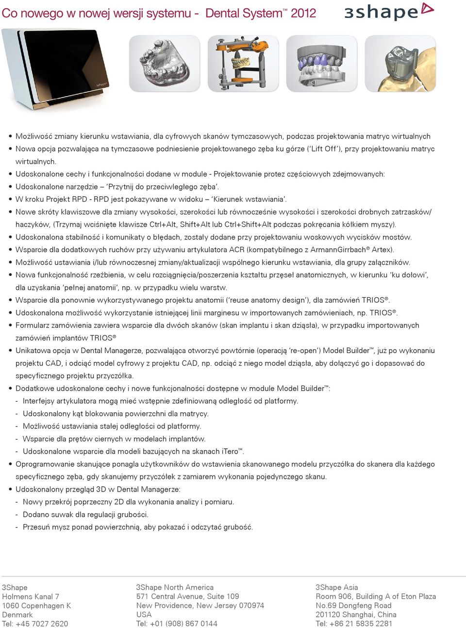 Udoskonalone cechy i funkcjonalności dodane w module - Projektowanie protez częściowych zdejmowanych: Udoskonalone narzędzie Przytnij do przeciwległego zęba.