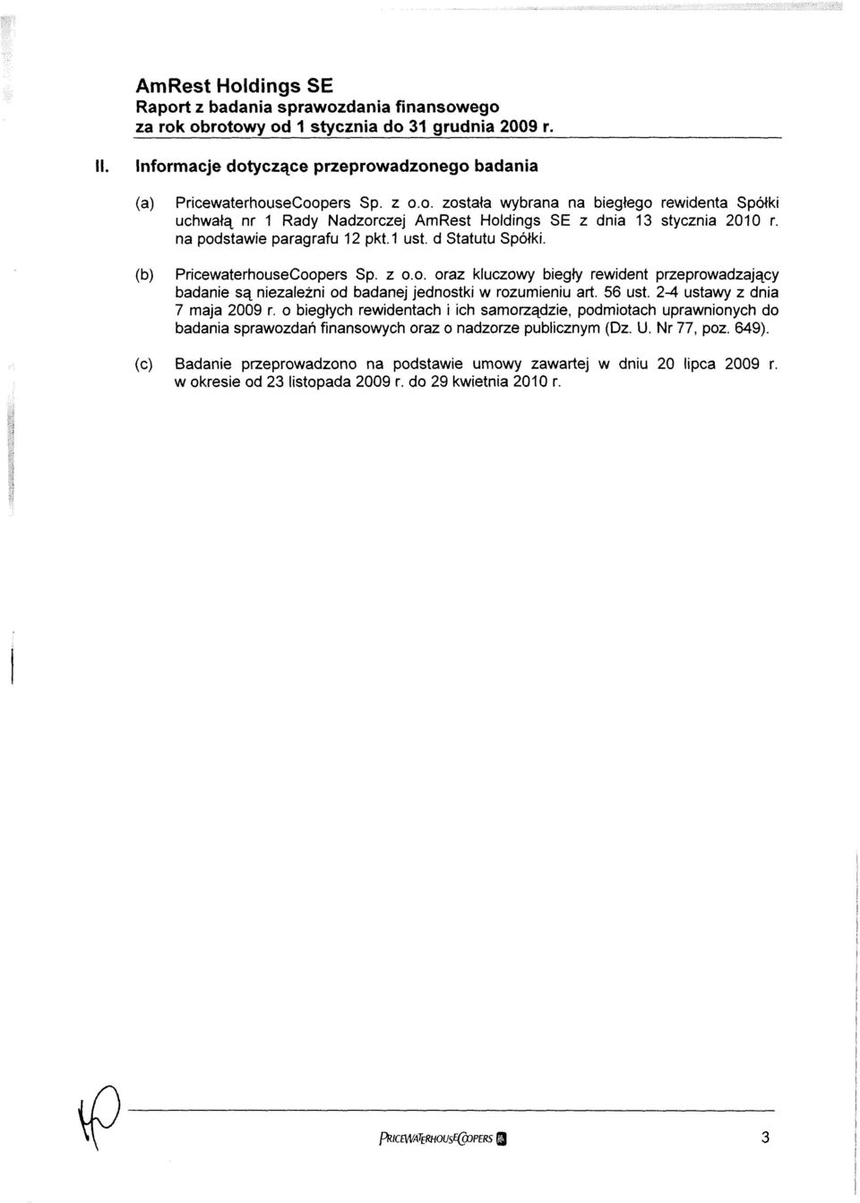 56 ust. 24 ustawy z dnia 7 maja 2009 r. o biegłych rewidentach i ich samorządzie, podmiotach uprawnionych do badania sprawozdań finansowych oraz o nadzorze publicznym (Dz. U.