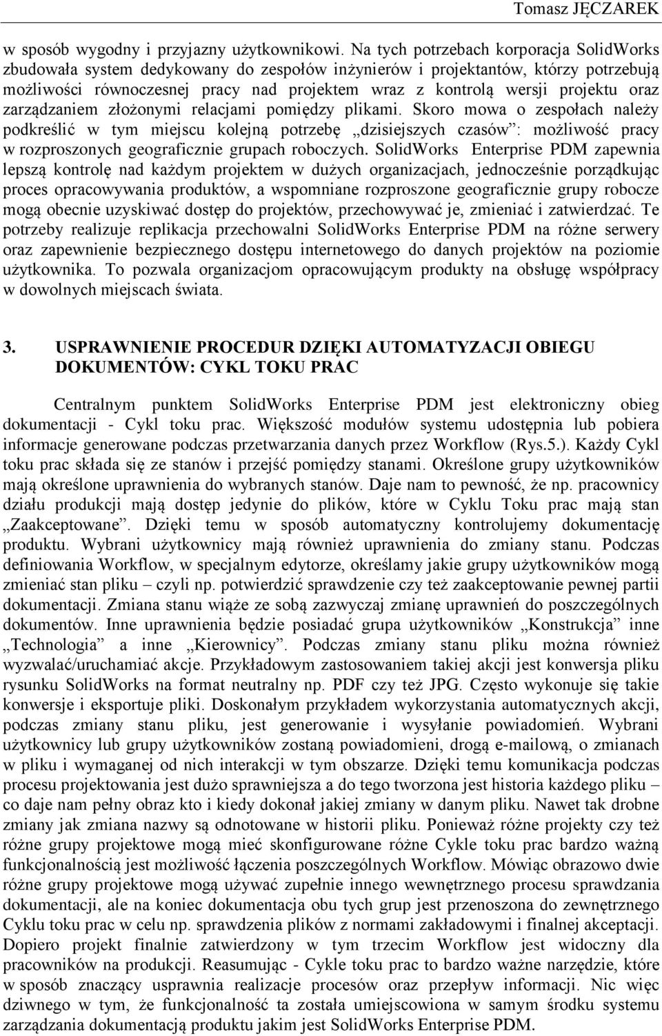projektu oraz zarządzaniem złożonymi relacjami pomiędzy plikami.